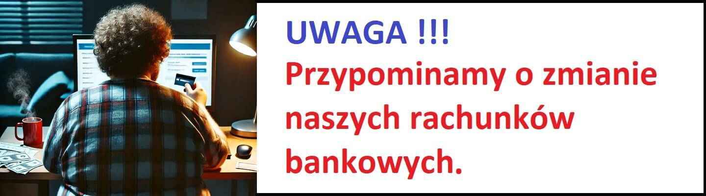 Przypominamy o zmianie naszych rachunków bankowych